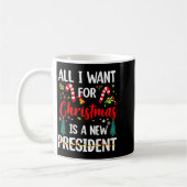 All I Want For Christmas Is A New President  Kaffeetasse (Links)