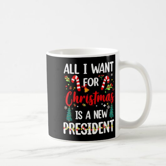 All I Want For Christmas Is A New President  Kaffeetasse (Rechts)