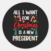 All I Want For Christmas Is A New President Runder Aufkleber (Vorderseite)