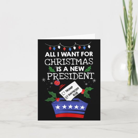 All I Want For Christmas Is A New President Trump  Karte (Vorderseite)