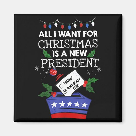 All I Want For Christmas Is A New President Trump Magnet (Vorne)
