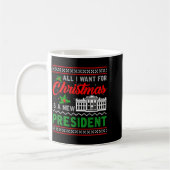 All I Want For Christmas Is A New President Ugly S Kaffeetasse (Links)