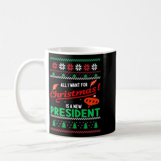 All I Want For Christmas Is A New President Xmas _ Kaffeetasse (Links)