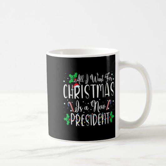 All I Want For Christmas Is A New President Xmas L Kaffeetasse (Rechts)