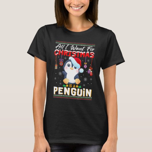 All I Want For Christmas Is A Penguin Ugly Sweater T-Shirt (Vorderseite)