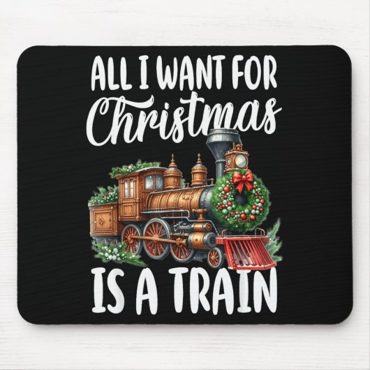All I Want For Christmas Is A Steam Train Locomoti Mousepad (Vorne)