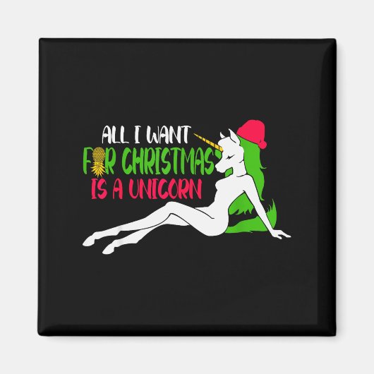 All I Want For Christmas Is A Unicorn - Christmas Magnet (Vorne)