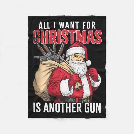 All I Want For Christmas Is Another Gun - Santa Xm Fleecedecke (Vorderseite)