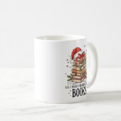 All I Want for Christmas is Books Reading Kaffeetasse (VorderseiteRechts)