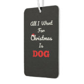 All I Want for Christmas is Dog Funny Holiday Gift Autolufterfrischer (Links)