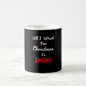 All I Want for Christmas is Dog Funny Holiday Gift Kaffeetasse (Mittel)