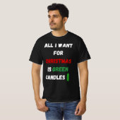All I Want for Christmas Is Green Candles T-Shirt (Vorne ganz)