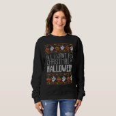 All I Want For Christmas Is Halloween Ugly Sweater Sweatshirt (Vorne ganz)