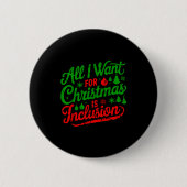 All I Want For Christmas Is Inclusion Teacher Kind Button (Vorderseite)