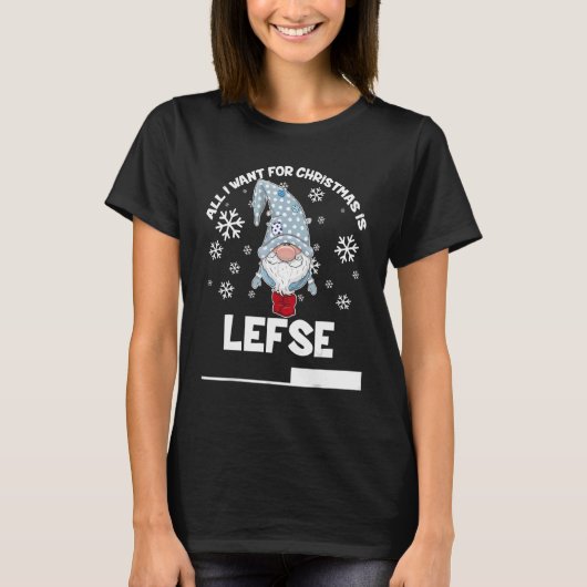 All I Want For Christmas Is Lefse Christmas Gnomie T-Shirt (Vorderseite)