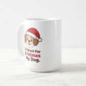 All I Want for Christmas Is My Dog Art Kaffeetasse (Vorderseite Links)