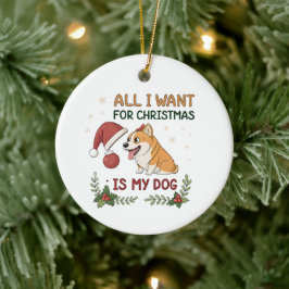 All I Want for Christmas Is My Dog Art Keramik Ornament