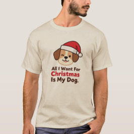 All I Want for Christmas Is My Dog Art T-Shirt