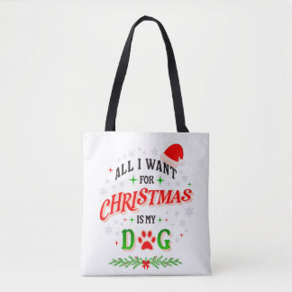 All I Want for Christmas Is My Dog • Cute Holiday Tasche