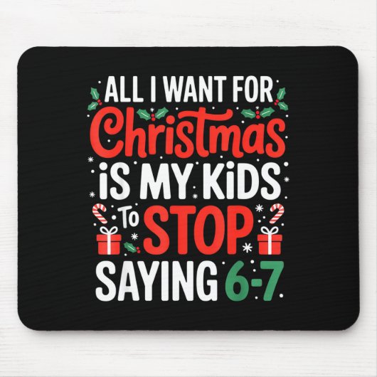 All I Want For Christmas Is My Kids To Stop Saying Mousepad (Vorne)