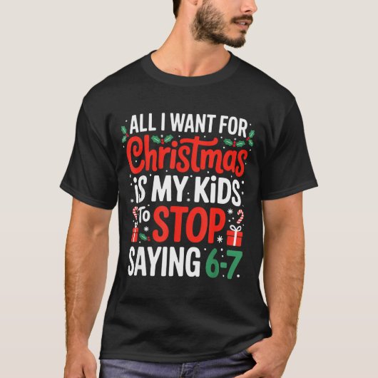 All I Want For Christmas Is My Kids To Stop Saying T-Shirt (Vorderseite)