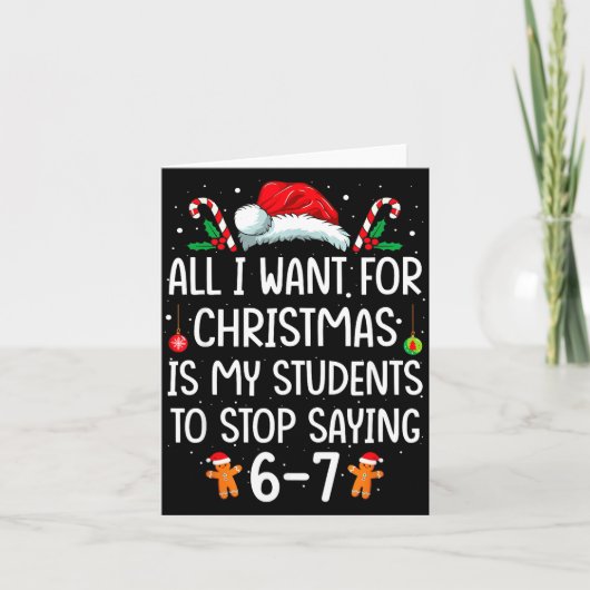 All I Want For Christmas Is My Students To Stop Sa Karte (Vorderseite)