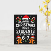 All I Want For Christmas Is My Students To Stop Sa Karte (Gelbe Blume)