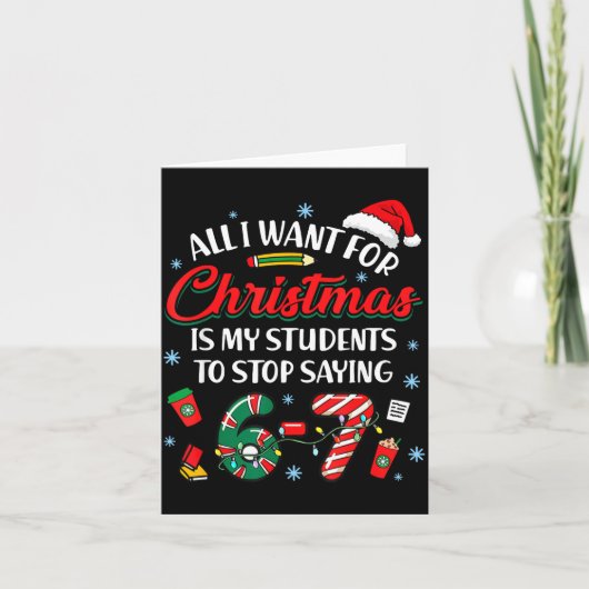 All I Want For Christmas Is My Students To Stop Sa Karte (Vorderseite)