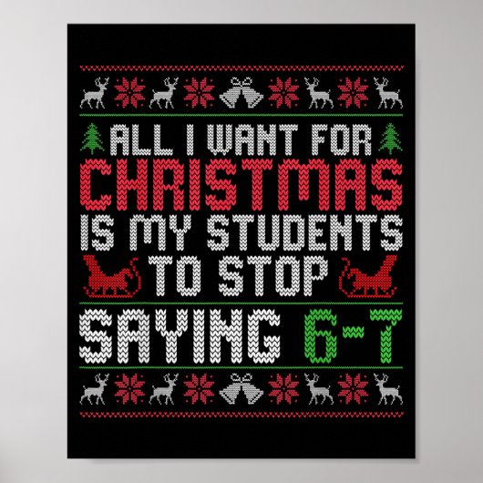 All I Want For Christmas Is My Students To Stop Sa Poster (Vorne)