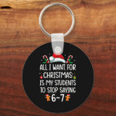 All I Want For Christmas Is My Students To Stop Sa Schlüsselanhänger (Vorderseite)