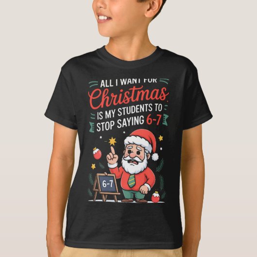 All I Want For Christmas Is My Students To Stop Sa T-Shirt (Vorderseite)