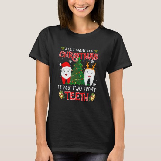 All I Want For Christmas Is My Two Front Teeth Chr T-Shirt (Vorderseite)