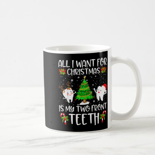 All I Want For Christmas Is My Two Front Teeth Fun Kaffeetasse (Rechts)