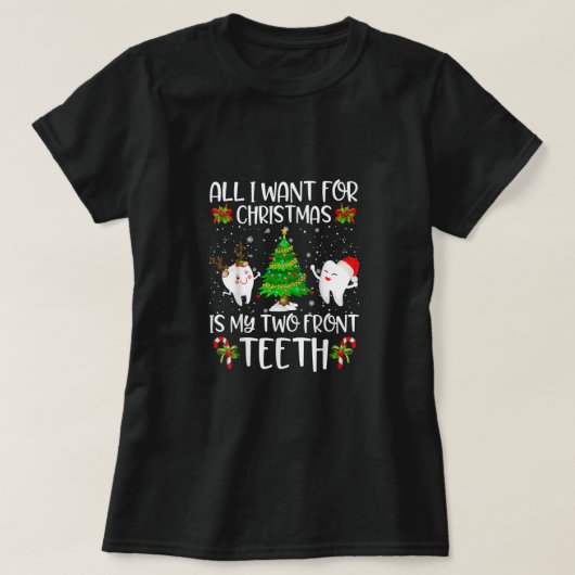 All I want for Christmas is My Two Front Teeth Fun T-Shirt (Design vorne)