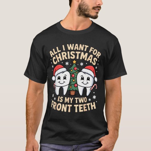 All I Want For Christmas Is My Two Front Teeth Fun T-Shirt (Vorderseite)