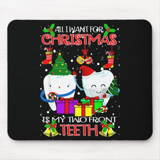 All I Want For Christmas Is My Two Front Teeth Xam Mousepad (Vorne)