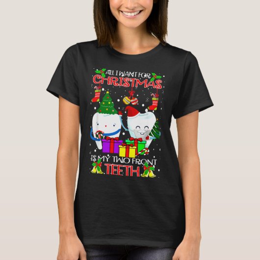 All I Want For Christmas Is My Two Front Teeth Xam T-Shirt (Vorderseite)