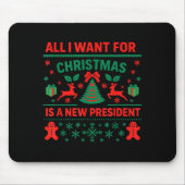 All I Want For Christmas Is New President Anti Tru Mousepad (Vorne)