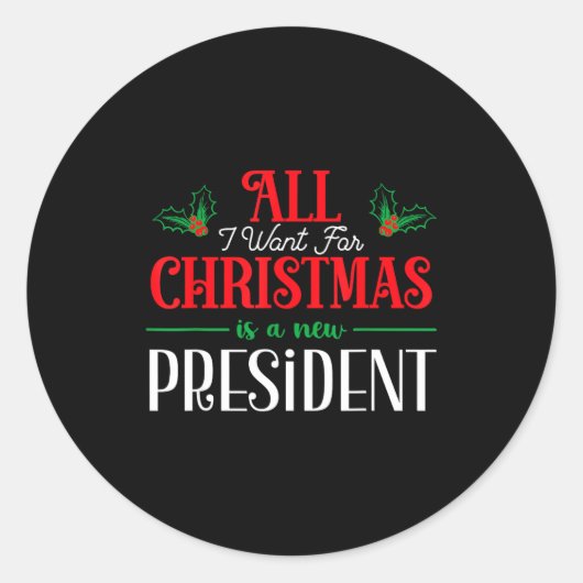 All I Want For Christmas Is New President Runder Aufkleber (Vorderseite)