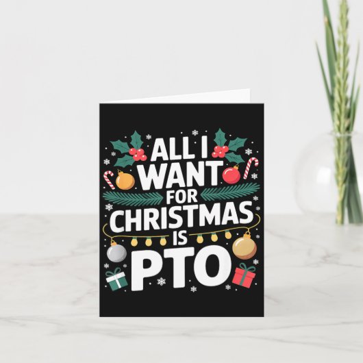 All I Want For Christmas Is Pto Funny Christmas Karte (Vorderseite)