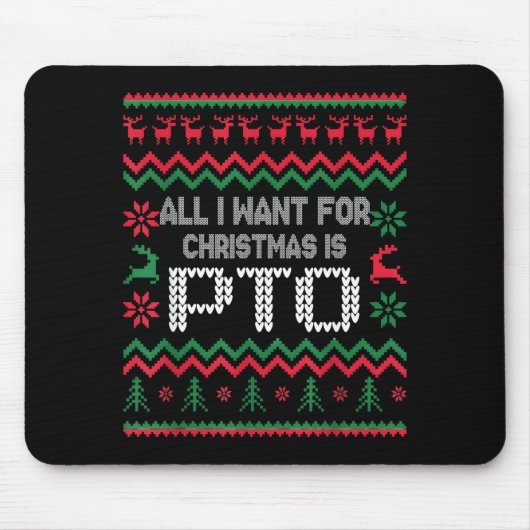 All I Want For Christmas Is Pto Matching Ugly Funn Mousepad (Vorne)