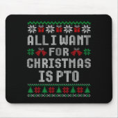 All I Want For Christmas Is Pto Matching Ugly Swea Mousepad (Vorne)