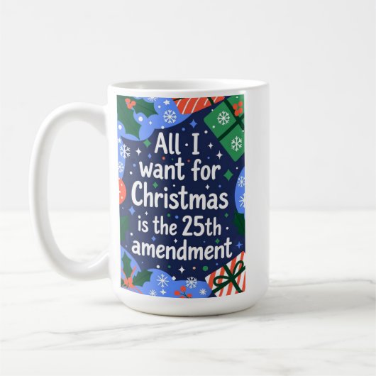 All I Want for Christmas is the 25th Amendment Kaffeetasse (Links)