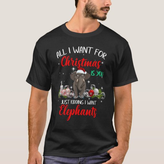 All I want for Christmas is you just kidding I wan T-Shirt (Vorderseite)