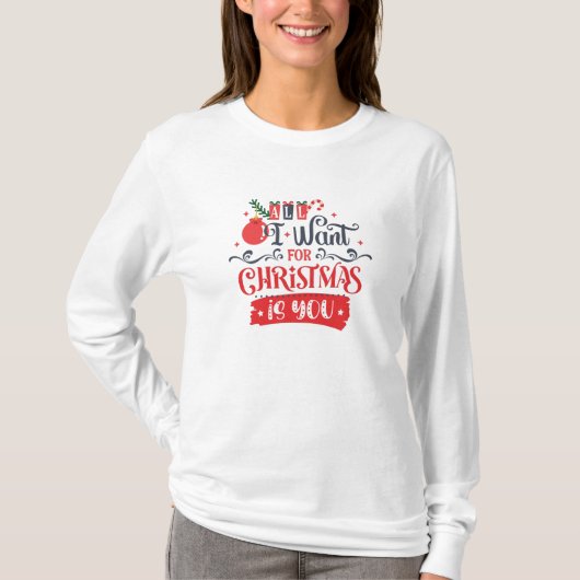 All I Want for Christmas is You T-Shirt (Vorderseite)