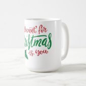 All I want for Christmas Kaffeetasse (VorderseiteRechts)