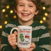 All I Want for Christmas — Make 6•7 Disappear Mug Kaffeetasse