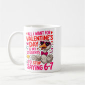 All I Want For Valentines Day Is My Student Stop S Kaffeetasse (Links)