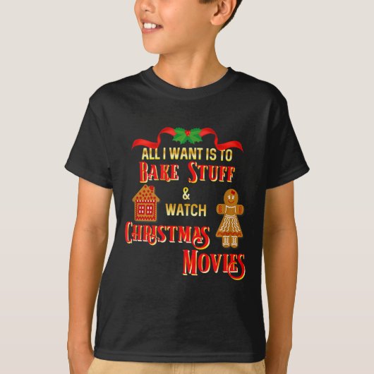 All I Want To Do Is Watch Christmas Movies And Bak T-Shirt (Vorderseite)