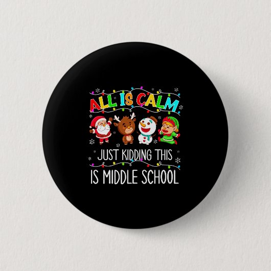 All Is Calm Fun Xmas Middle School Christmas Seaso Button (Vorderseite)